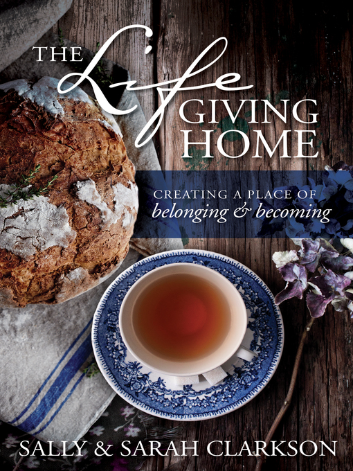 Title details for The Lifegiving Home by Sally Clarkson - Wait list